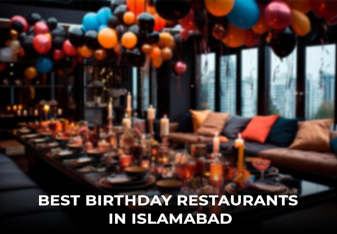 Best Birthday Restaurants in Islamabad